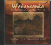 WAHANCANKA  Remember Me Grandfather by Joseph Shields, Jr.